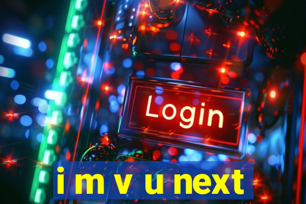 i m v u next